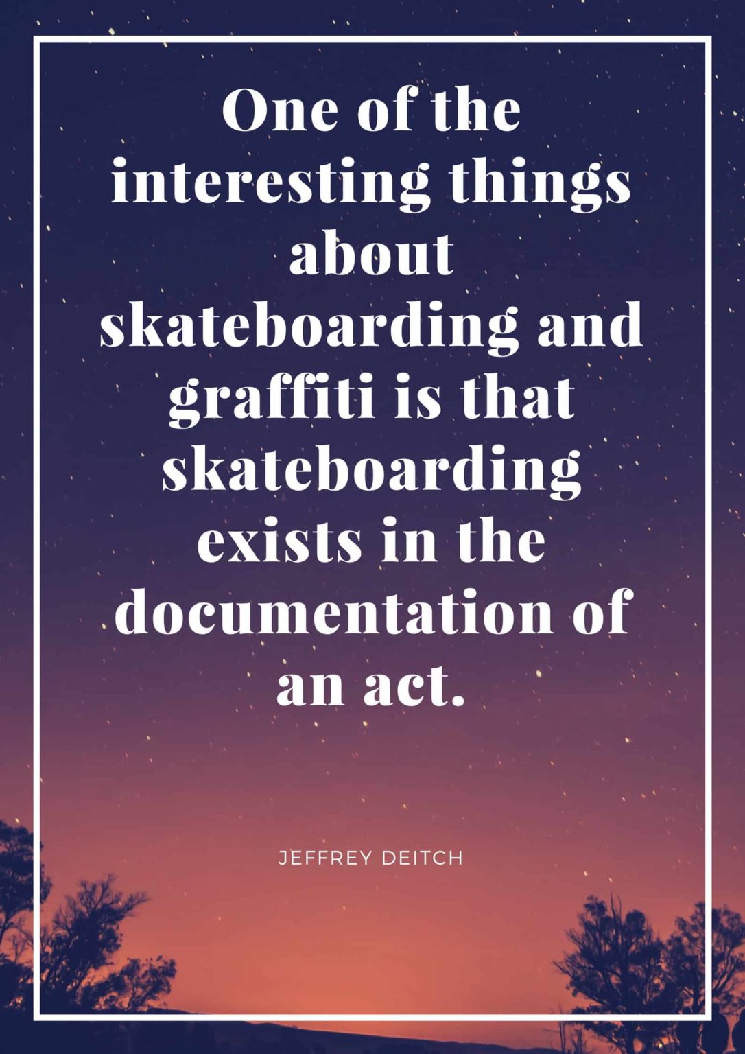 38 Incredibly Awesome Skateboarding Quotes (with Pictures ...